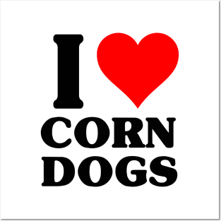 I Love Corn Dogs Posters and Art